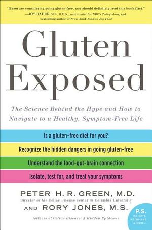 Gluten Exposed: The Science Behind the Hype and How to Navigate to a Healthy, Symptom-Free Life by Peter H.R. Green