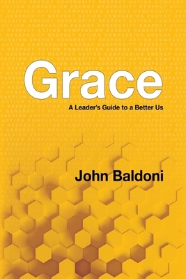 Grace: A Leader's Guide to a Better Us by John Baldoni