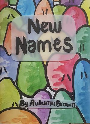 New Names by Autumn Brown