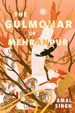 The Gulmohar of Mehranpur by Amal Singh