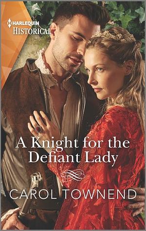 A Knight for the Defiant Lady by Carol Townend