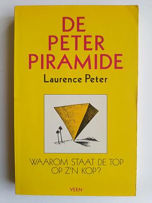 De Peter piramide - waarom staat de top op z'n kop  by Laurence J. Peter