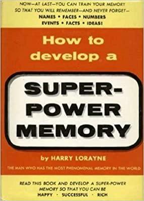 How to Develop A Super Power Memory by Harry Lorayne