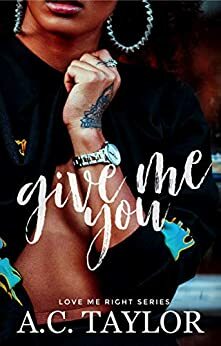 Give Me You by A.C. Taylor