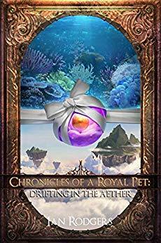 Chronicles of a Royal Pet: Drifting in the Aether by Brandon Liang, Ian Rodgers