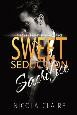 Sweet Seduction Sacrifice by Nicola Claire