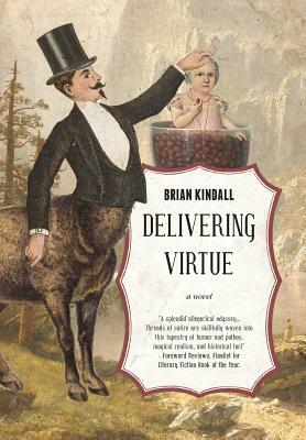 Delivering Virtue: A Dark Comedy Adventure of the West by Brian Kindall