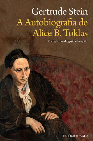 A Autobiografia de Alice B. Toklas by Gertrude Stein