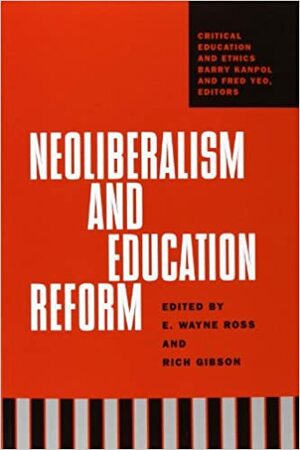 Neoliberalism and Education Reform by Rich Gibson