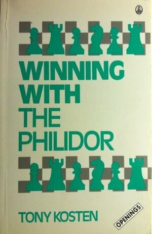 Winning with the Philidor by Tony Kosten