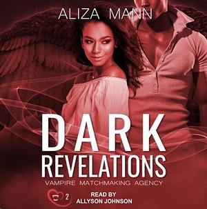 Dark Revelations: Vampire Matchmaking Series Book II by Aliza Mann