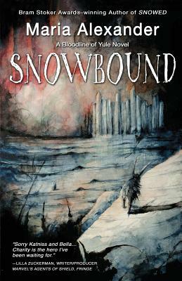 Snowbound: Book 2 in the Bloodline of Yule Trilogy by Maria Alexander