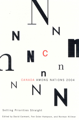 Canada Among Nations, 2004: Setting Priorities Straight by Fen Osler Hampson, David Carment, Norman Hillmer