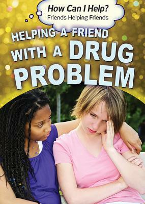 Helping a Friend with a Drug Problem by Precious McKenzie