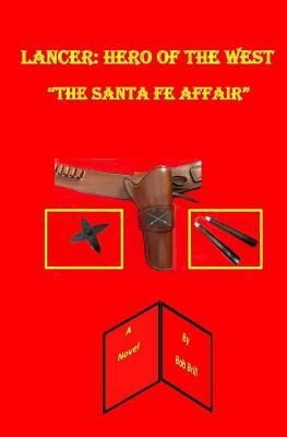 Lancer: Hero of the West: The Santa Fe Affair by Bob Brill