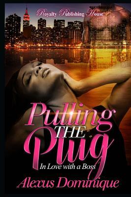 Pulling the Plug by Alexus Dominique