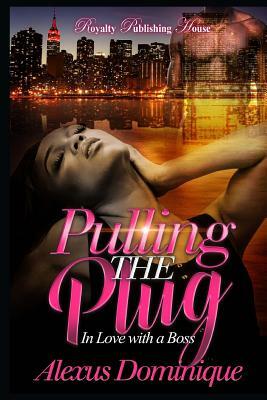 Pulling the Plug by Alexus Dominique