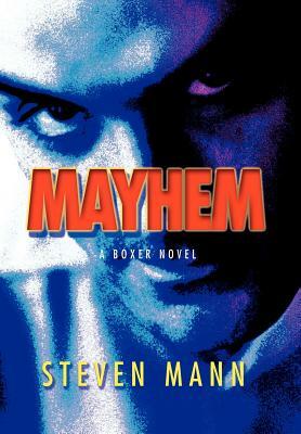 Mayhem: A Boxer Novel by Steven Mann
