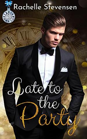 Late to the Party by Rachelle Stevensen