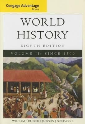 Cengage Advantage Books: World History, Volume II by William J. Duiker, Jackson J. Spielvogel