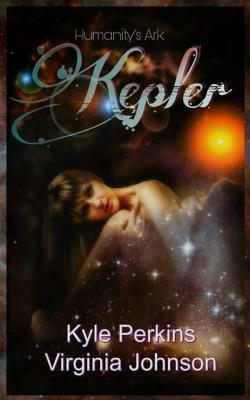 Kepler: Humanity's Ark by Kyle Perkins, Virginia Johnson