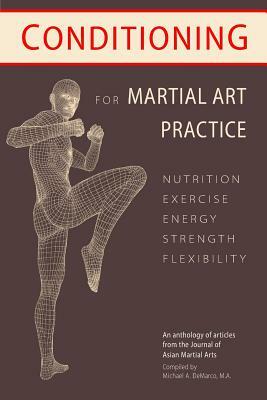 Conditioning for Martial Art Practice: Nutrition, Exercise, Energy, Strength, Flexibility by Larry Durstine Ph. D., Bret Netherton M. S., John Porta