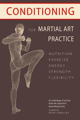 Conditioning for Martial Art Practice: Nutrition, Exercise, Energy, Strength, Flexibility by Bret Netherton M. S., John Porta, Larry Durstine Ph. D.