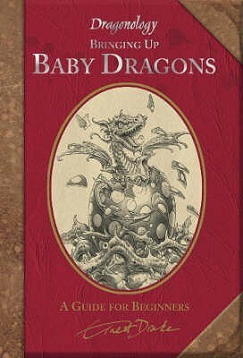 Bringing Up Baby Dragons: A Guide for Beginners by Ernest Drake, Douglas Carrel, Dugald A. Steer