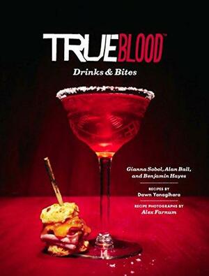 True Blood Drinks &amp; Bites by Gianna Sobol, Alan Ball, Benjamin Hayes