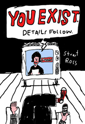 You Exist. Details Follow. by Stuart Ross