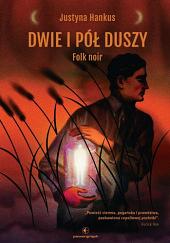 Dwie i pół duszy. Folk noir by Justyna Hankus