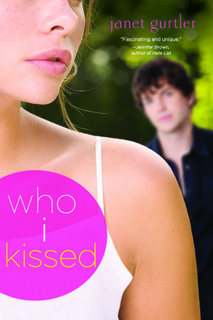 Who I Kissed by Janet Gurtler