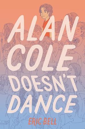 Alan Cole Doesn't Dance by Eric Bell