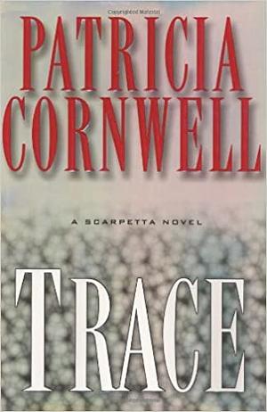 Trace by Patricia Cornwell