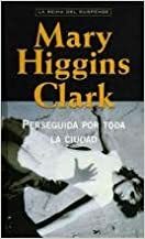 Perseguida por toda la ciudad by Mary Higgins Clark