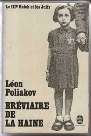 Bréviaire de la haine: Le IIIe Reich et les Juifs by François Mauriac, Léon Poliakov