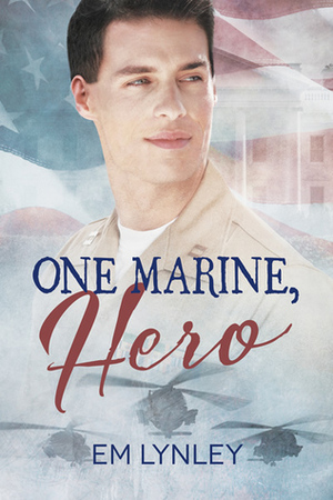 One Marine, Hero by E.M. Lynley