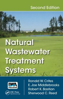 Natural Wastewater Treatment Systems by Robert K. Bastian, E. Joe Middlebrooks, Ronald W. Crites