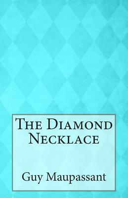 The Diamond Necklace by Guy de Maupassant