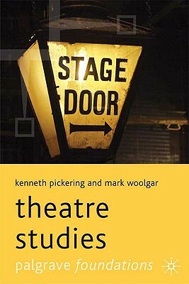 Theatre Studies by Kenneth Pickering, Mark Woolgar