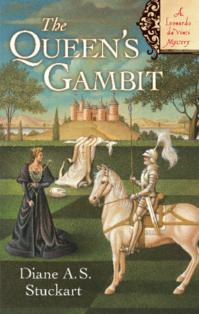 The Queen's Gambit: A Leonardo Da Vinci Mystery by Diane A.S. Stuckart