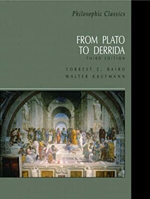 Philosophic Classics: From Plato to Derrida by Forrest E. Baird, Walter Kaufmann