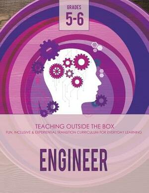 Engineer: Grades 5-6: Fun, inclusive & experiential transition curriculum for everyday learning by Katherine Johnson