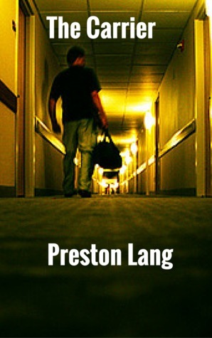 The Carrier by Preston Lang