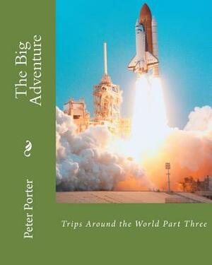 The Big Adventure Book Four: Trips Around the World Part Three by Peter Porter
