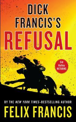 Dick Francis's Refusal by Felix Francis