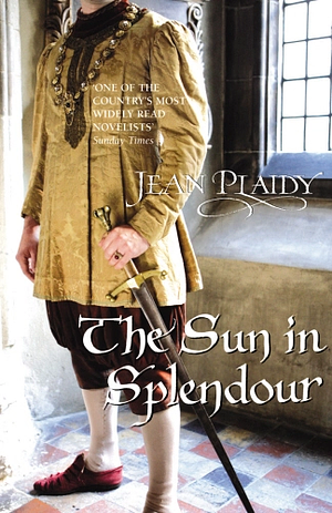 The Sun in Splendour by Jean Plaidy