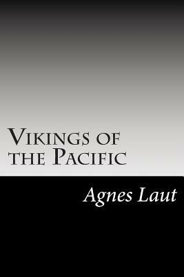 Vikings of the Pacific by Agnes C. Laut