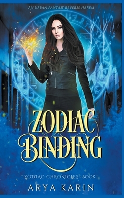 Zodiac Binding: A Reverse Harem Novella by Arya Karin