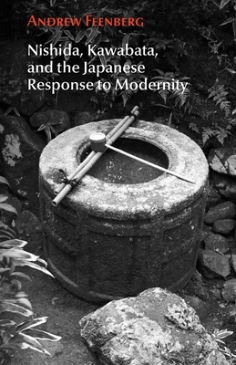 Nishida, Kawabata, and the Japanese Response to Modernity by Andrew Feenberg